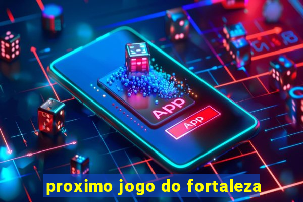 proximo jogo do fortaleza